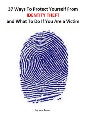cover image of 37 Ways to Protect Yourself From Identity Theft and What to Do if You Are a Victim